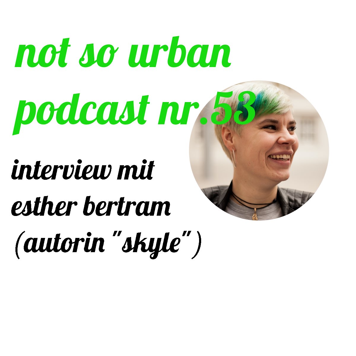 not so urban Podcast Nr.53: Interview mit Esther Bertram, Interviewer: Andreas Allgeyer (Coverbild)