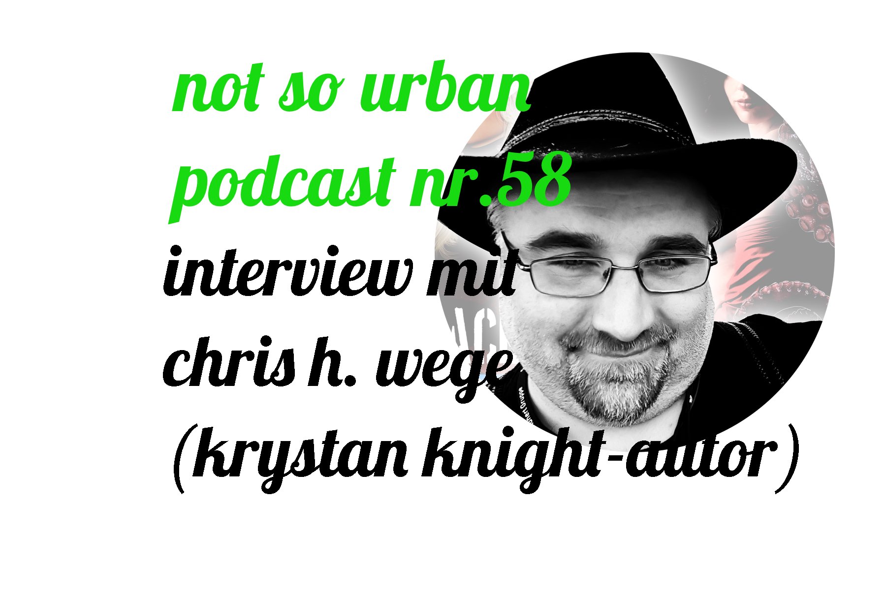 not so urban Podcast Nr.58 Chris H.Wege
