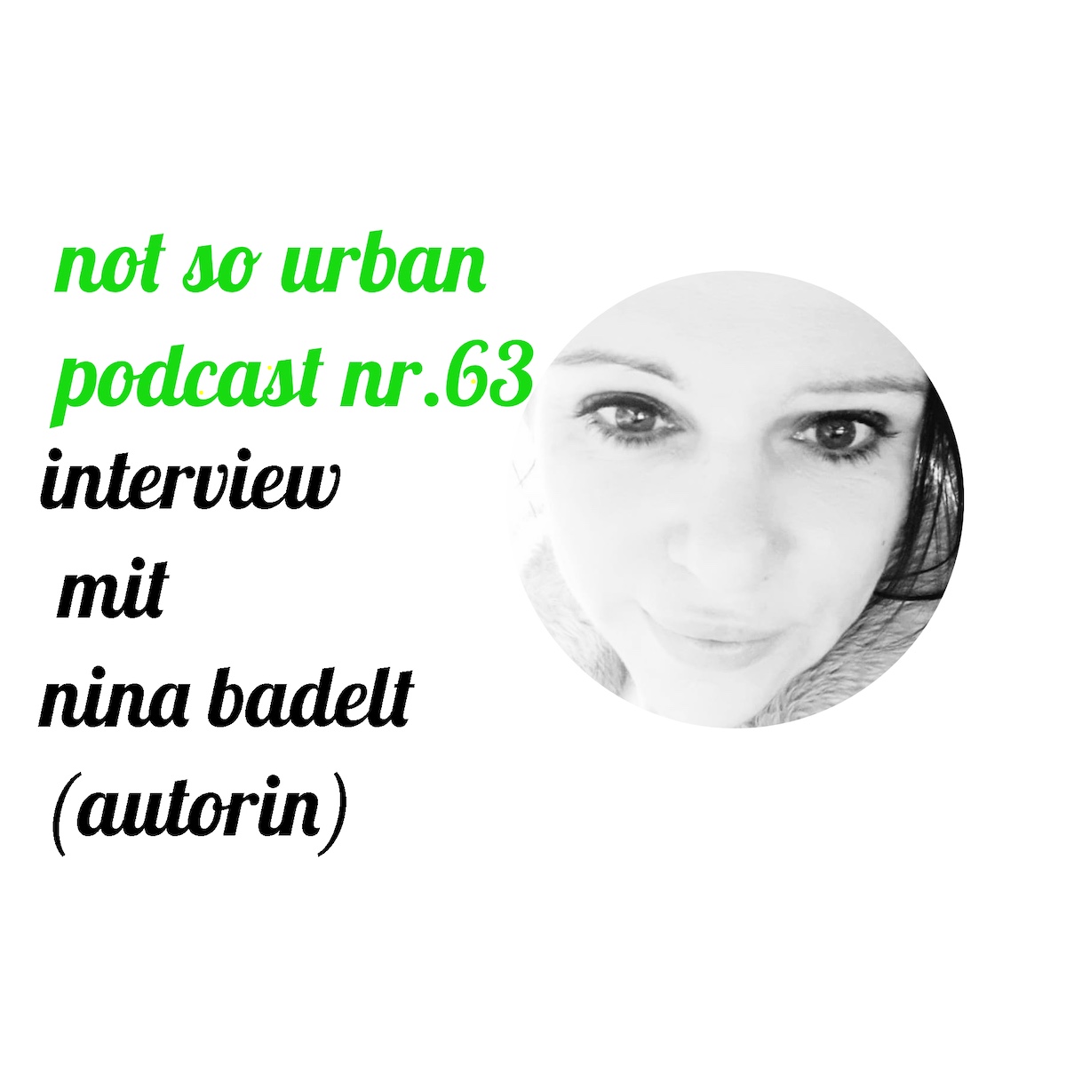 not so urban podcast Nr. 63 Nina Badelt